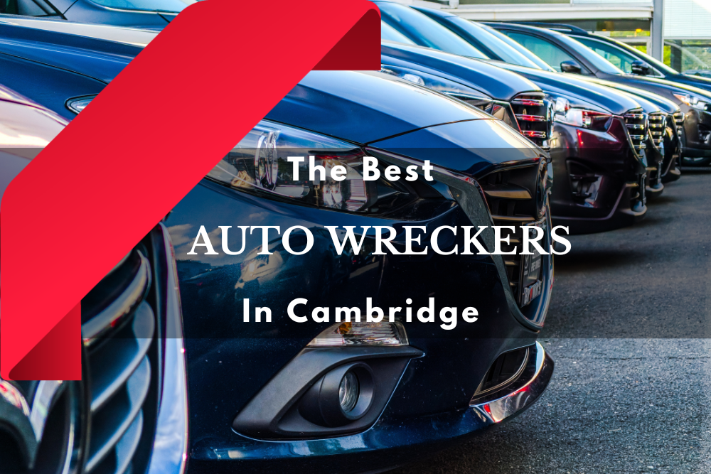 Best Auto Wreckers In Cambridge